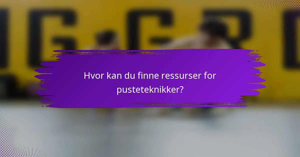 Hvor kan du finne ressurser for pusteteknikker?