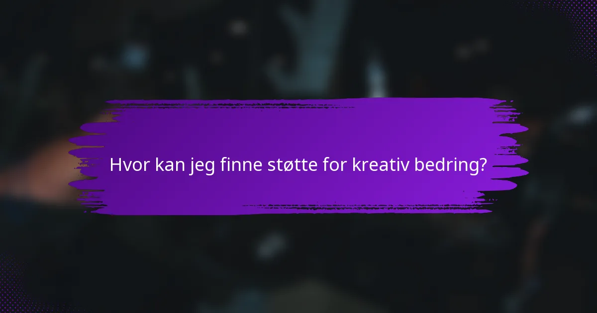 Hvor kan jeg finne støtte for kreativ bedring?